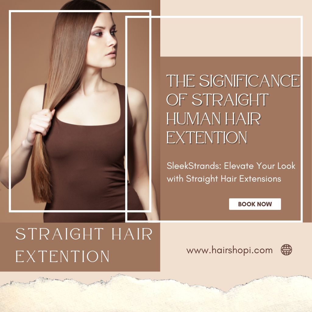 The Significance of Straight Human Hair Extention