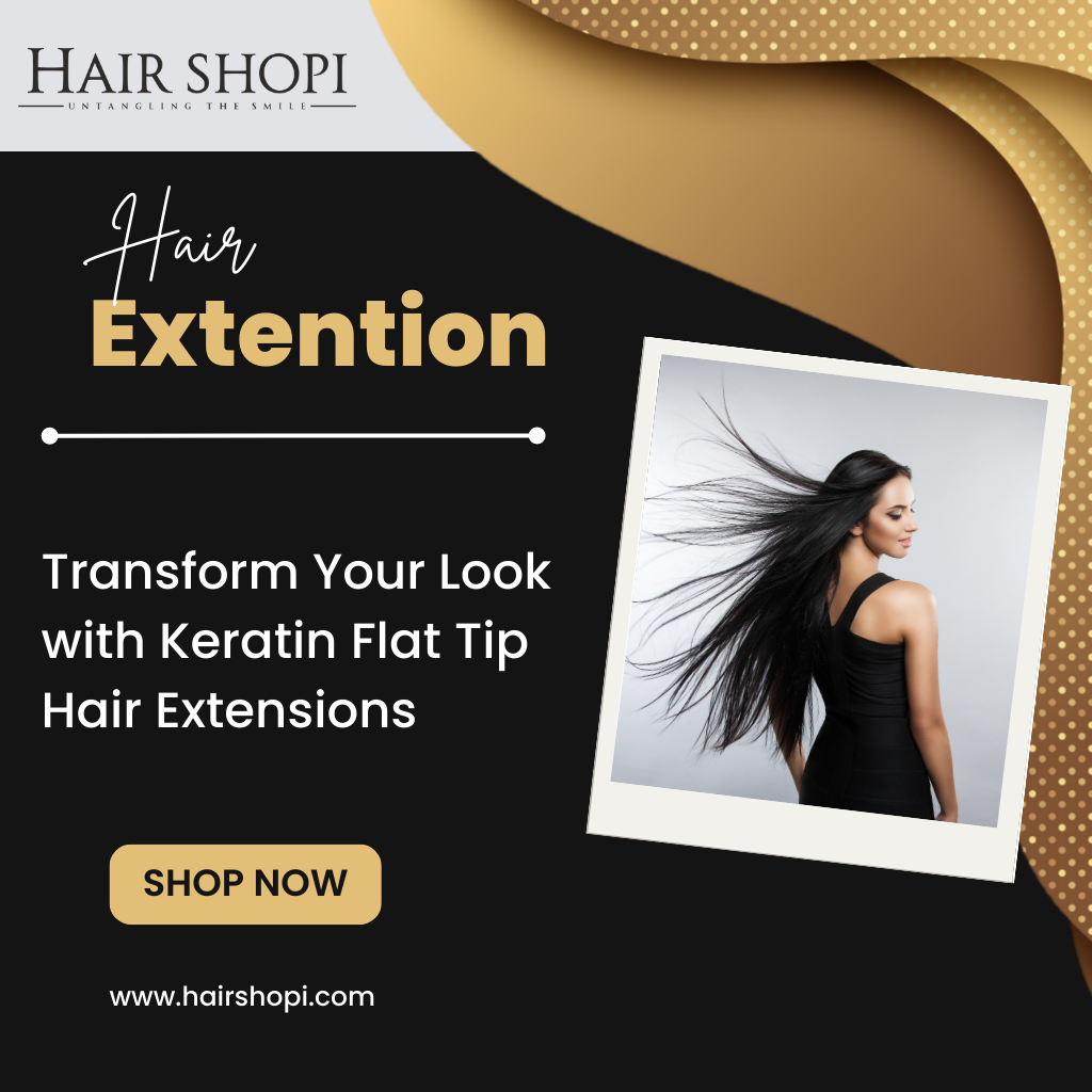 Transform Your Look with Keratin Flat Tip Hair Extensions