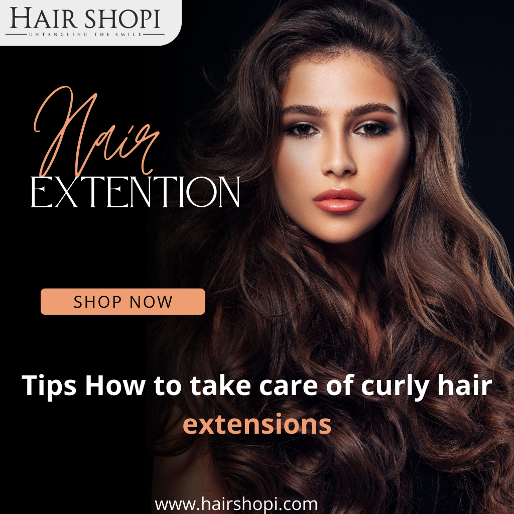 Tips How To Take Care Of Curly Hair Extensions